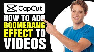 How To Add A Boomerang Effect To Your CapCut Videos (2025)