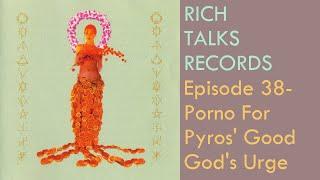 Rich Talks Records Ep 38- Porno For Pyros' Good God's Urge #vinylcommunity