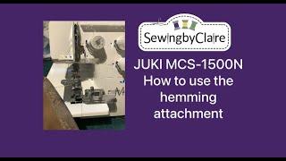 JUKI MCS-1500N Coverstitch Machine: How to use the hemming attachment / Hem Guide