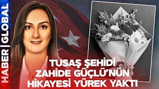 TUSAŞ Şehidi Başmühendis Zahide Güçlü'nün Hikayesi Yürek Yaktı!