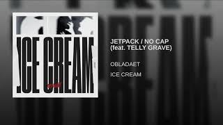 OBLADAET feat. TELLY GRAVE - JETPACK / NO CAP (Альбом "ICE CREAM", 2018 + текст)