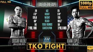 OSCAR VALDEZ (MEXICO) vs ADAM LOPEZ (USA) TKO FIGHT