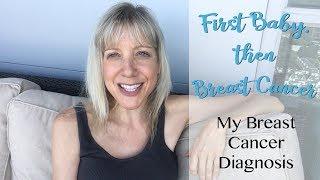 My Breast Cancer Diagnosis | First Baby, then Breast Cancer