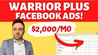 Building A $2,000/Mo Campaign With WarriorPlus and Facebook Ads! (FULL Tutorial and Walkthrough)