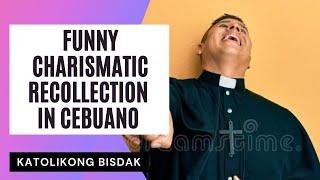 FUNNY CHARISMATIC RECOLLECTION IN CEBUANO