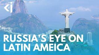 What are RUSSIA'S interests in LATIN AMERICA? - KJ REPORTS