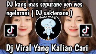 DJ KANG MAS SEPURANE YEN WES NGERALANI || DJ SAKTENANE SLOW VIRAL TIKTOK 2024 