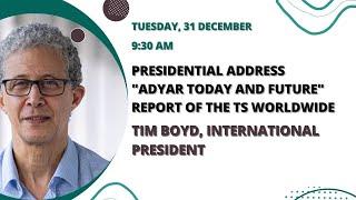 PRESIDENTIAL ADDRESS: "Adyar Today and Future"