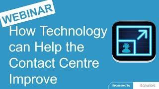 Call Centre Helper - Webinar Replay: How Technology can help your Contact Centre to Improve