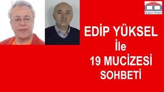 Edip Yüksel ile 19 Mucizesi Sohbeti | Ahmet YERLİ #edipyüksel