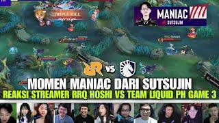 MOMEN MANIAC DARI SUTSUJIN!! REAKSI STREAMER RRQ HOSHI VS TEAM LIQUID PH