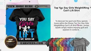 Top You Say Girls Weightlifting Can't Lift Shirt