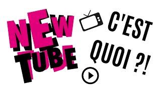 NEWTUBE, C'EST QUOI?