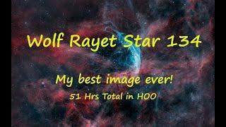 Wolf Rayet Star 134  My Best Image Ever  51 Hrs Total in Hoo