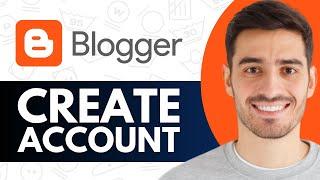 How to Create Blogger Account - Step by Step