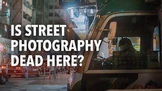 Is street photography dead in Hong Kong?