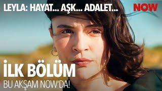 Leyla: Hayat…Aşk…Adalet... İlk Bölümüyle Bu Akşam NOW'da! 