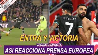 ASI REACCIONA PRENSA EUROPEA a PARTIDO de LUIS DIAZ SOUTHAMPTON vs LIVERPOOL