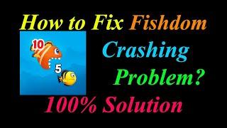 How to Fix Fishdom App Keeps Crashing Problem Solutions Android & Ios - Fishdom Crash Error