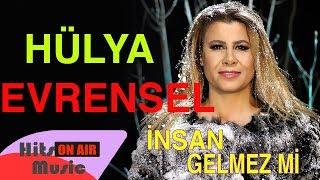 Hülya Evrensel - İnsan Gelmez mi