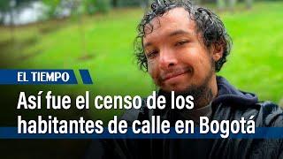 Un día en el censo de habitantes de calle en Bogotá | El Tiempo