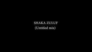 DJ Shaka Zuluf - (Unknown Untitled mix)