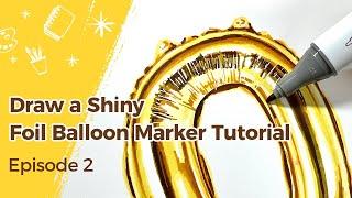 Ohuhu Markers Beginner Tutorial Ep 2: Draw A Shiny Foil Ballon 