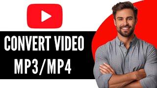 How To Convert Youtube Video To MP3/MP4 (2024) - Best Method