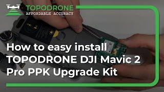 How to easy install TOPODRONE DJI Mavic 2 Pro PPK Upgrade Kit?