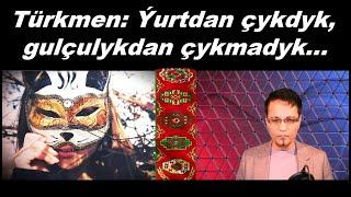 Azat Türkmen #248. "Ýurtdan çykdyk, gulçulykdan çykmadyk…"