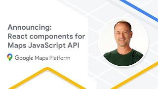 Announcing React components for the Maps JavaScript API