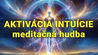 AKTIVÁCIA Intuície a spojenia s Vesmírnou energiou - Hlboká meditačná hudba