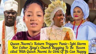 Queen Naomi’s Return Triggers Panic—Igbi Storm Rev Esther Ajayi’s Church Begging To Be  Reconciled