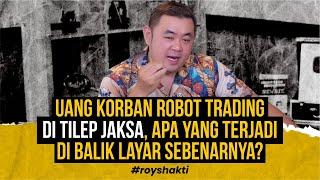 Uang Korban Robot Trading Di Tilep Jaksa, apa yang terjadi di balik layar sebenarnya? #royshakti