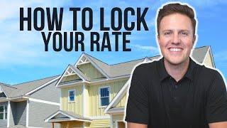 How to Lock Your Interest Rate!