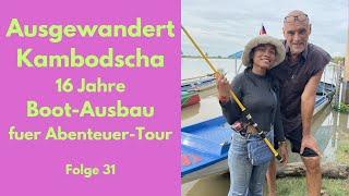 Ausgewandert Kambodscha 16 Jahre, Boot-Ausbau, fuer meine Abenteuer-Touristen ?