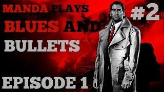 Manda Plays: Blues and Bullets - ep 1 - part 2