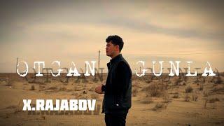 X.RAJABOV O'TGAN GUNLA (Official Music Video)