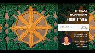 The Four Seals: The Foundation of The Buddhist View - with Francesca Paoletti