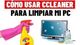  Como Usar CCLEANER Para Limpiar Tu PC Actualizado 2022