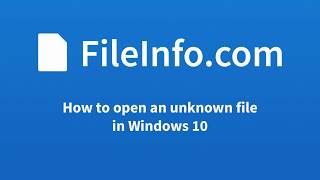 How to Open an Unknown File in Windows 10