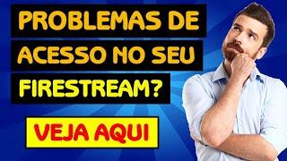 FIRESTREAM - Problemas de Acesso? Veja Esse Vídeo