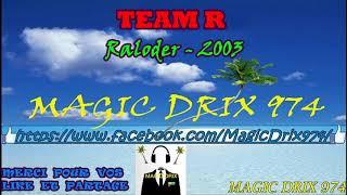 TEAM R -  Raloder 2003 RAGGA BY MAGIC DRIX 974