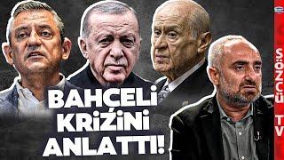 Devlet Bahçeli Çileden Çıkmış! Erdoğan Özgür Özel'e Bunları Söylemiş! İsmail Saymaz Anlattı