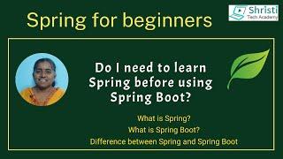 Do I need to learn Spring before using Spring Boot?