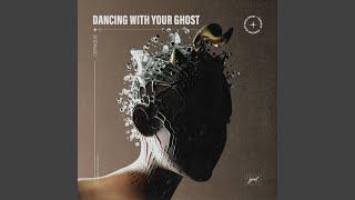 Dancing With Your Ghost