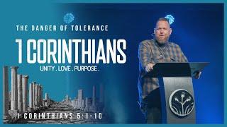 The Danger of Tolerance || 1 Corinthians 5:1-10 || Pastor BJ Huether