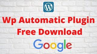 Wp Automatic Plugin Free Download  with Pre Activated | How To Configure For WordPress News Site