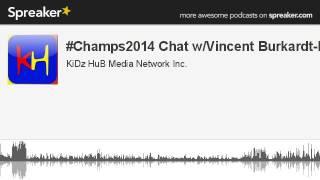 #Champs2014 Chat w/Vincent Burkardt-RAMP (made with Spreaker)