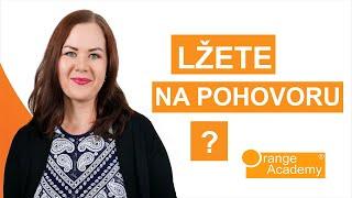 Jak personalista pozná, že si vymýšlíte a lžete? | Pracovní pohovor | Orange Academy